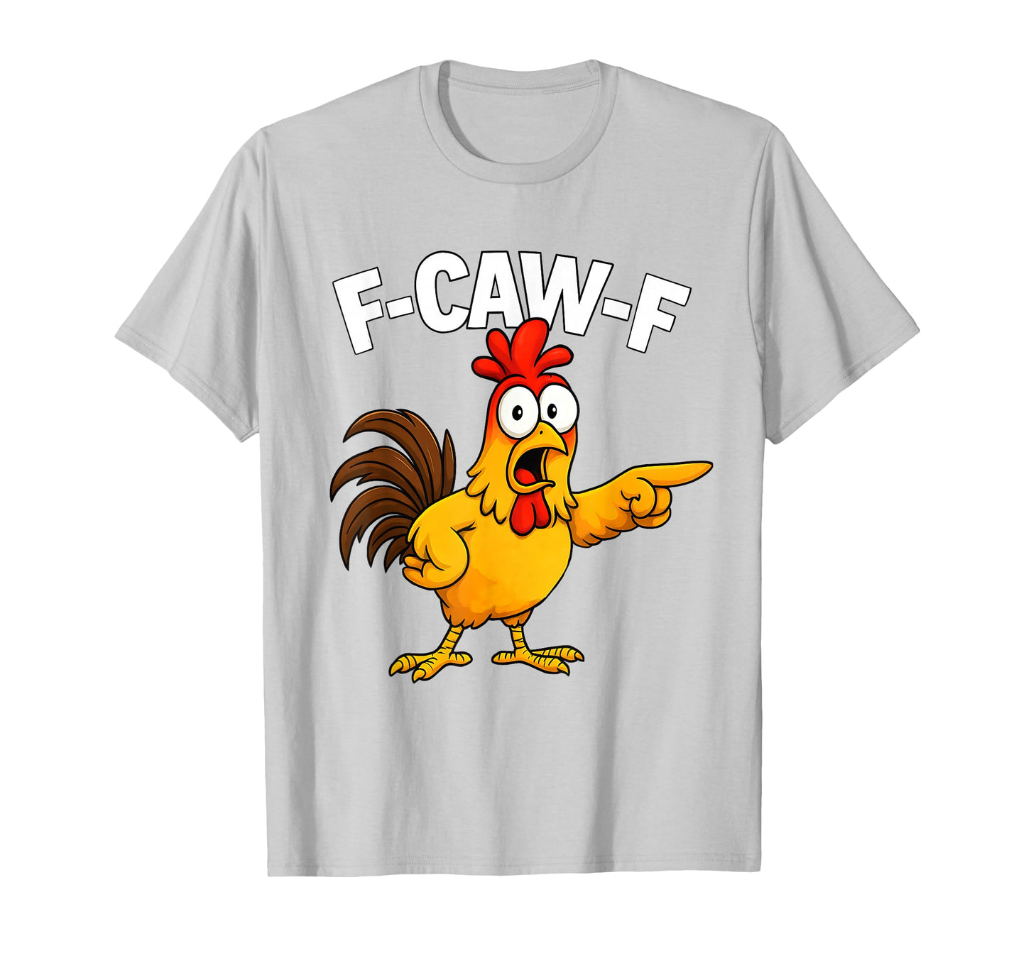 Funny F-Caw-F Chicken FCAWF Chicken T-Shirt