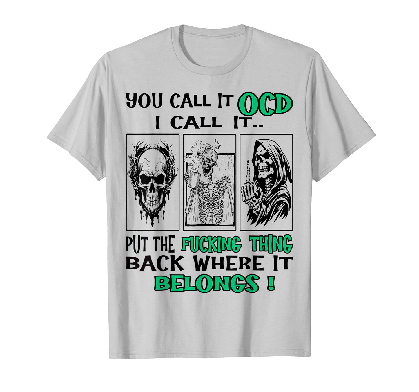 Skull You Call It OCD I Call It Put The Fucking Thing Back T-Shirt
