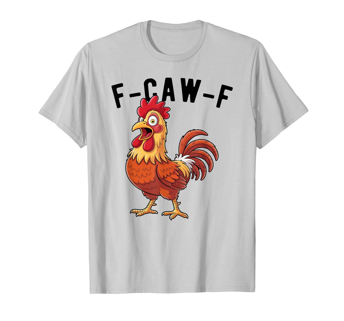 F-Caw-F Funny Chicken Meme Humor Rooster T-Shirt