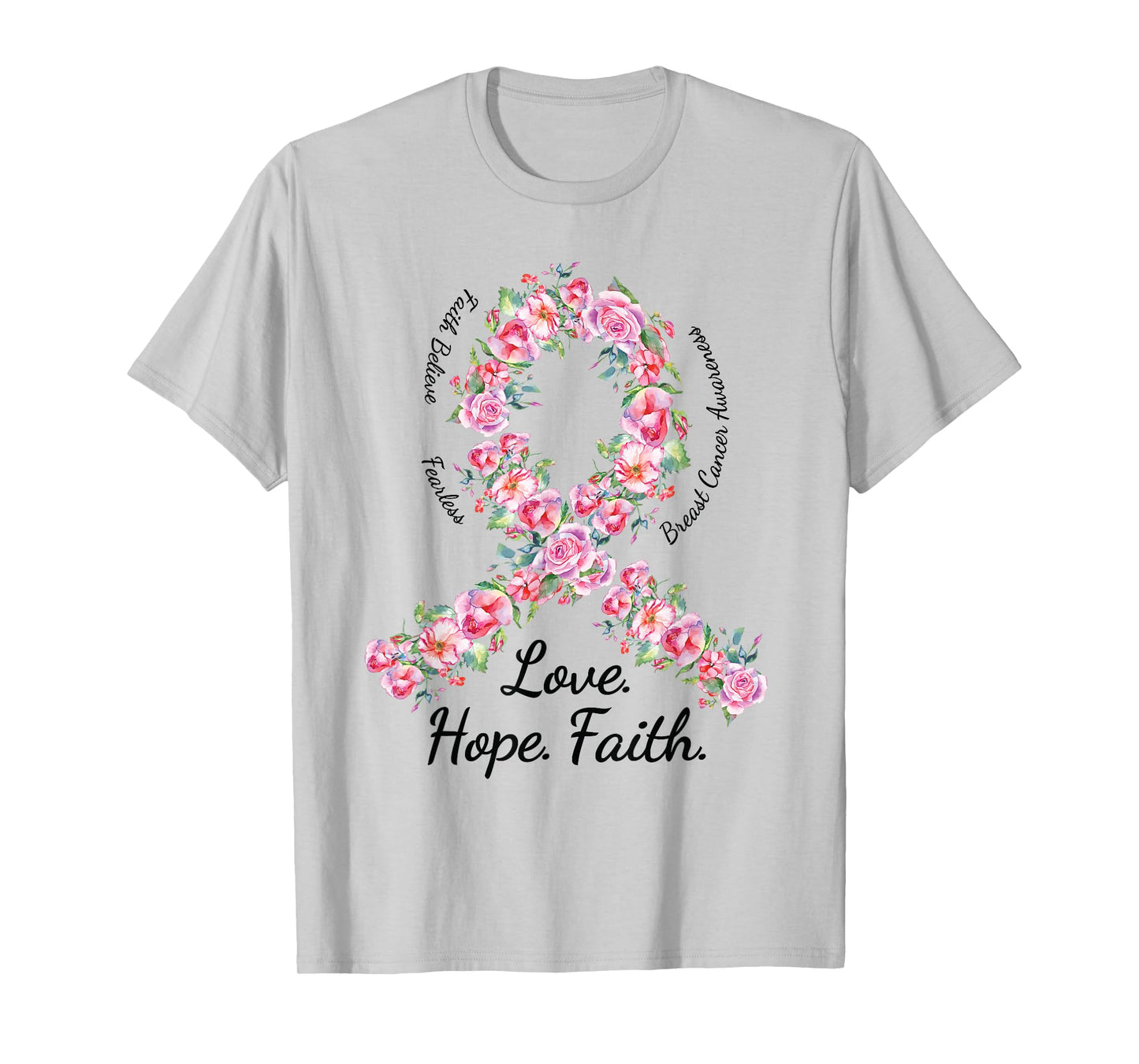 Love Hope Faith Floral Pink Ribbon Breast Cancer Shirt T-Shirt
