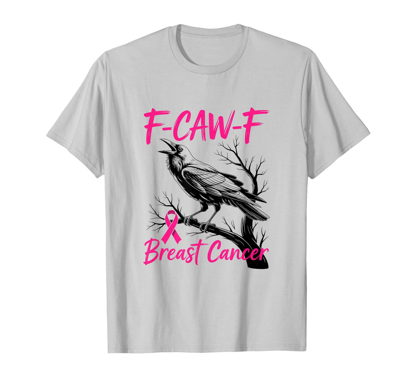 F-Caw-F Breast Cancer Funny Raven Pink Ribbon Awareness T-Shirt