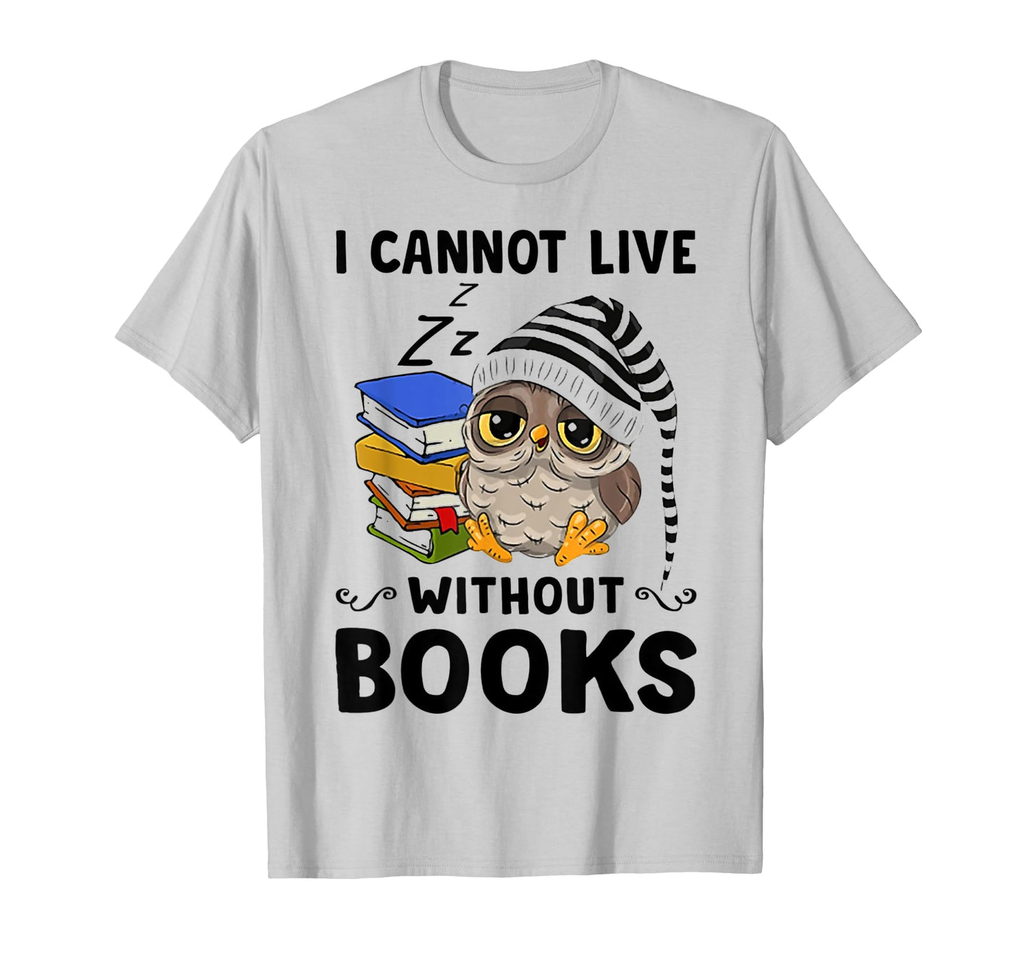 Cute Owl I Cannot Live Without Books T-Shirt