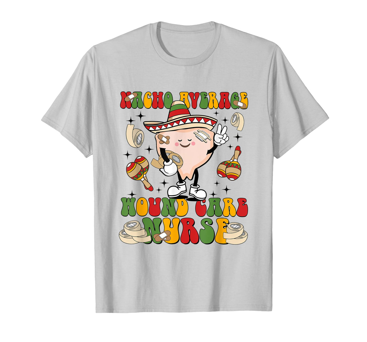 Nacho Average Wound Care Nurse Beautiful Day To Heal Care T-Shirt