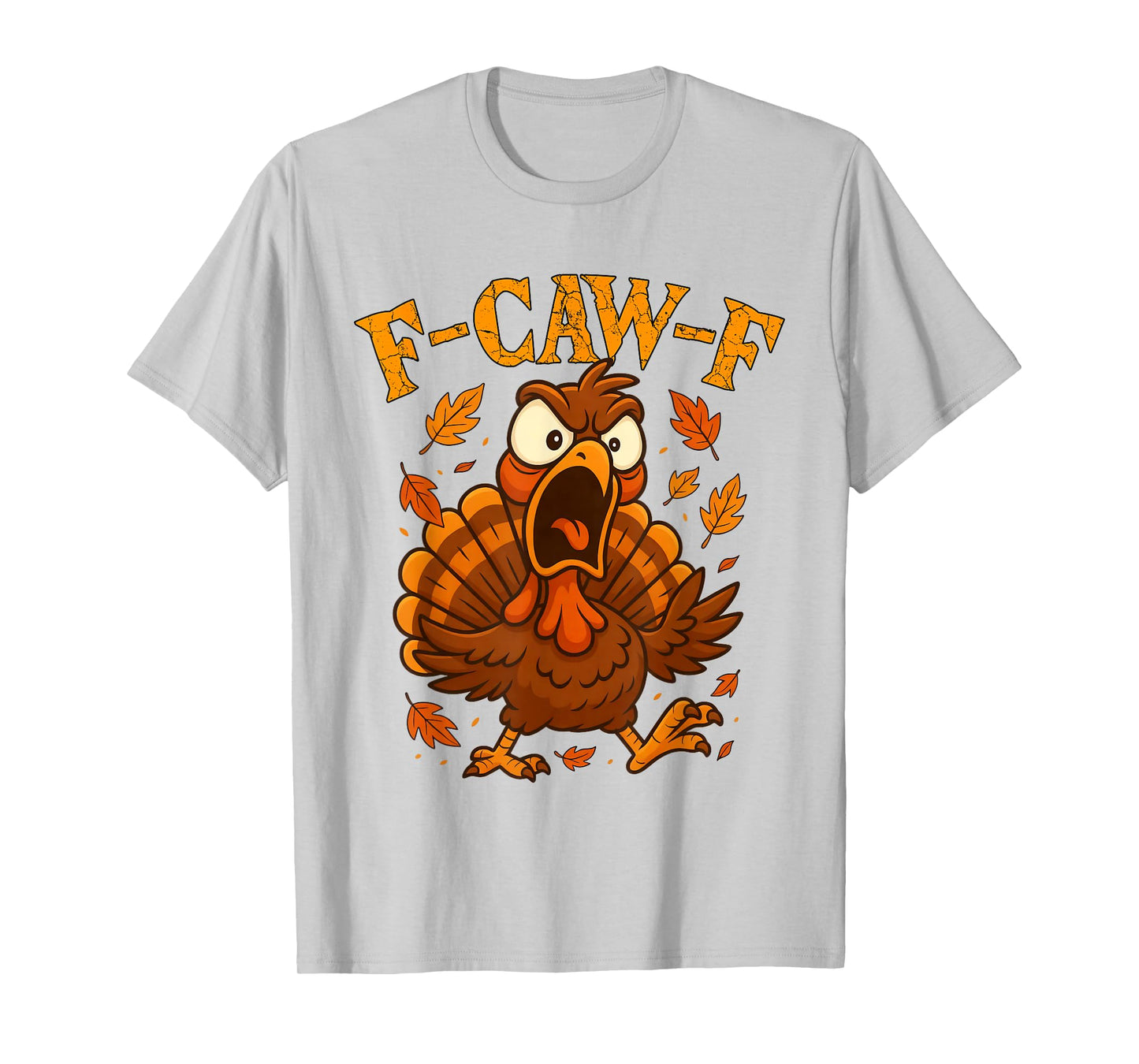 F-Caw-F Funny Turkey Humor F-Caw-F Quote Thanksgiving Meme T-Shirt