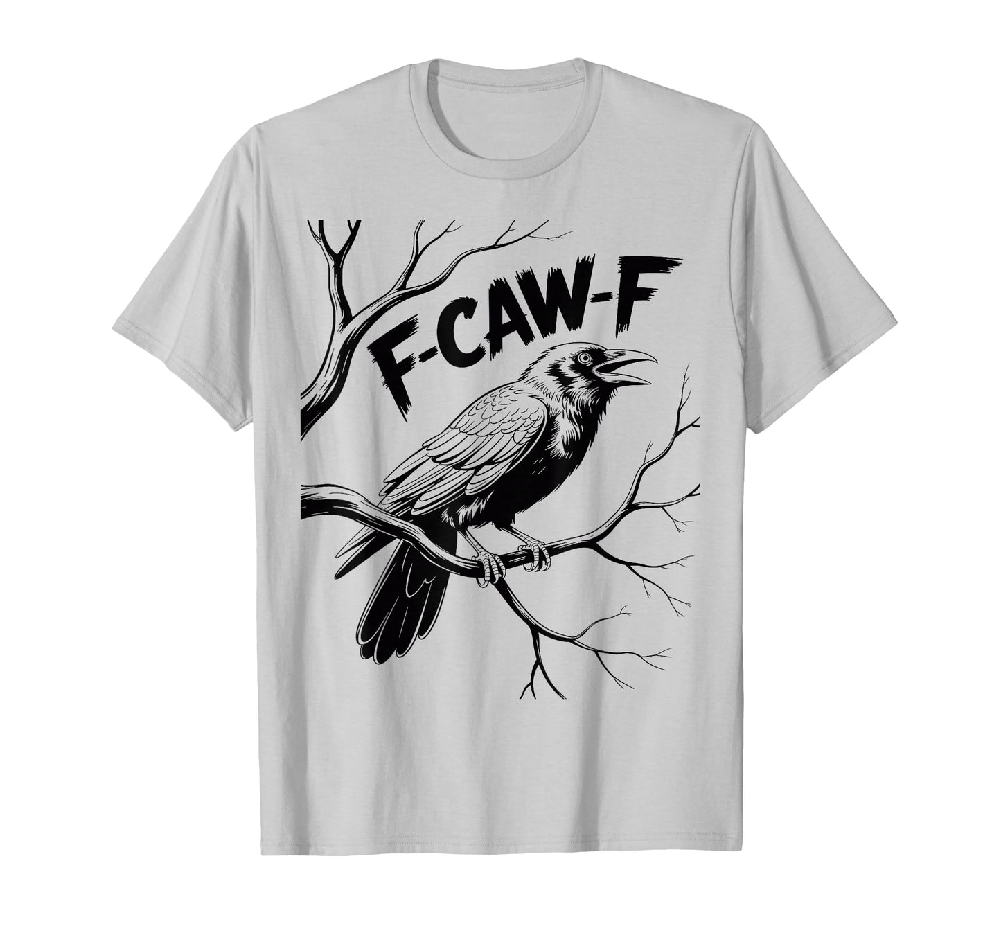 F-caw-f Crow Black Bird Funny Gothic Crow F-Caw-F Sarcasm T-Shirt
