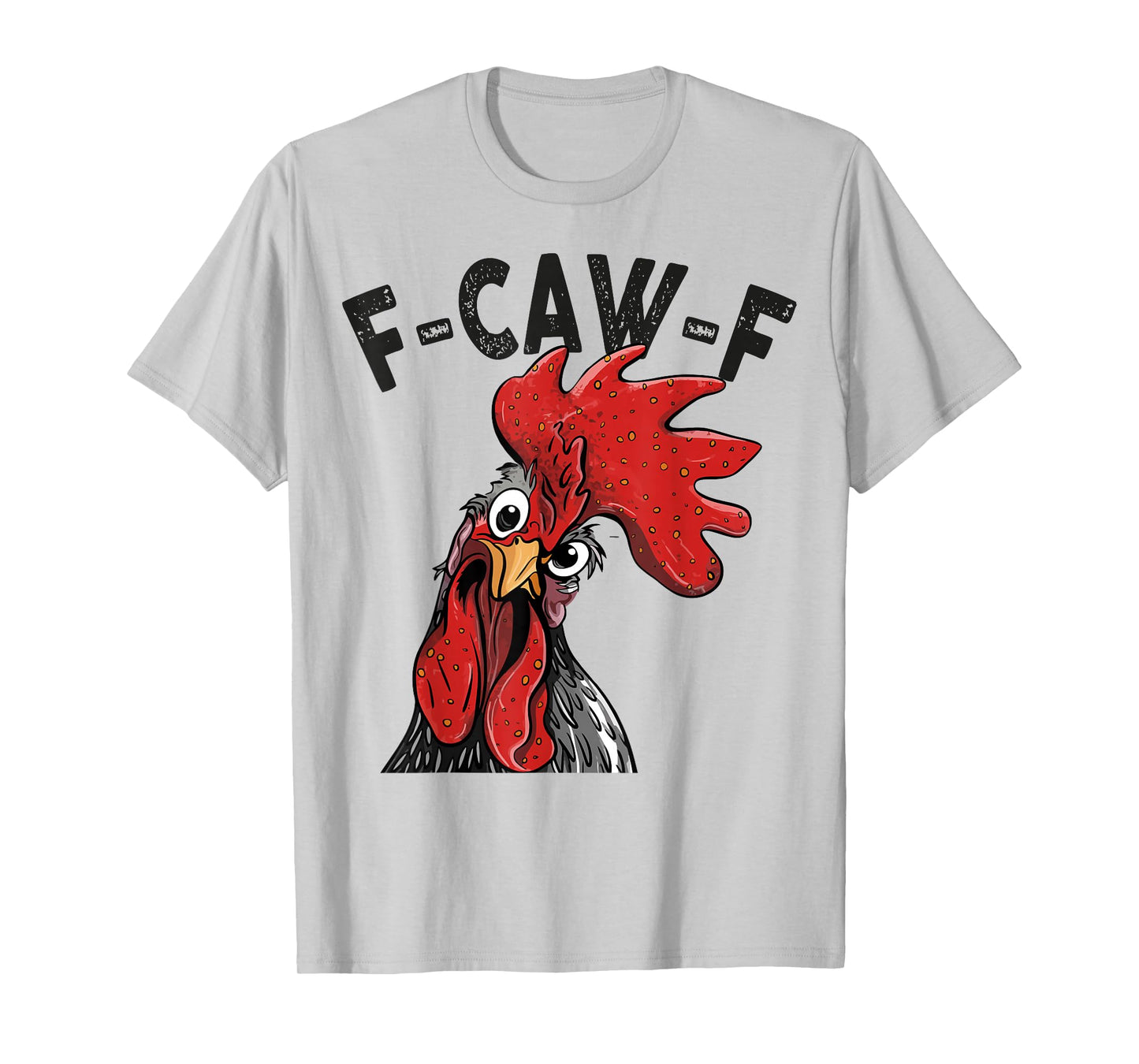 F-Caw-F Funny Chicken Humor Rooster Meme Quote for Men Women T-Shirt