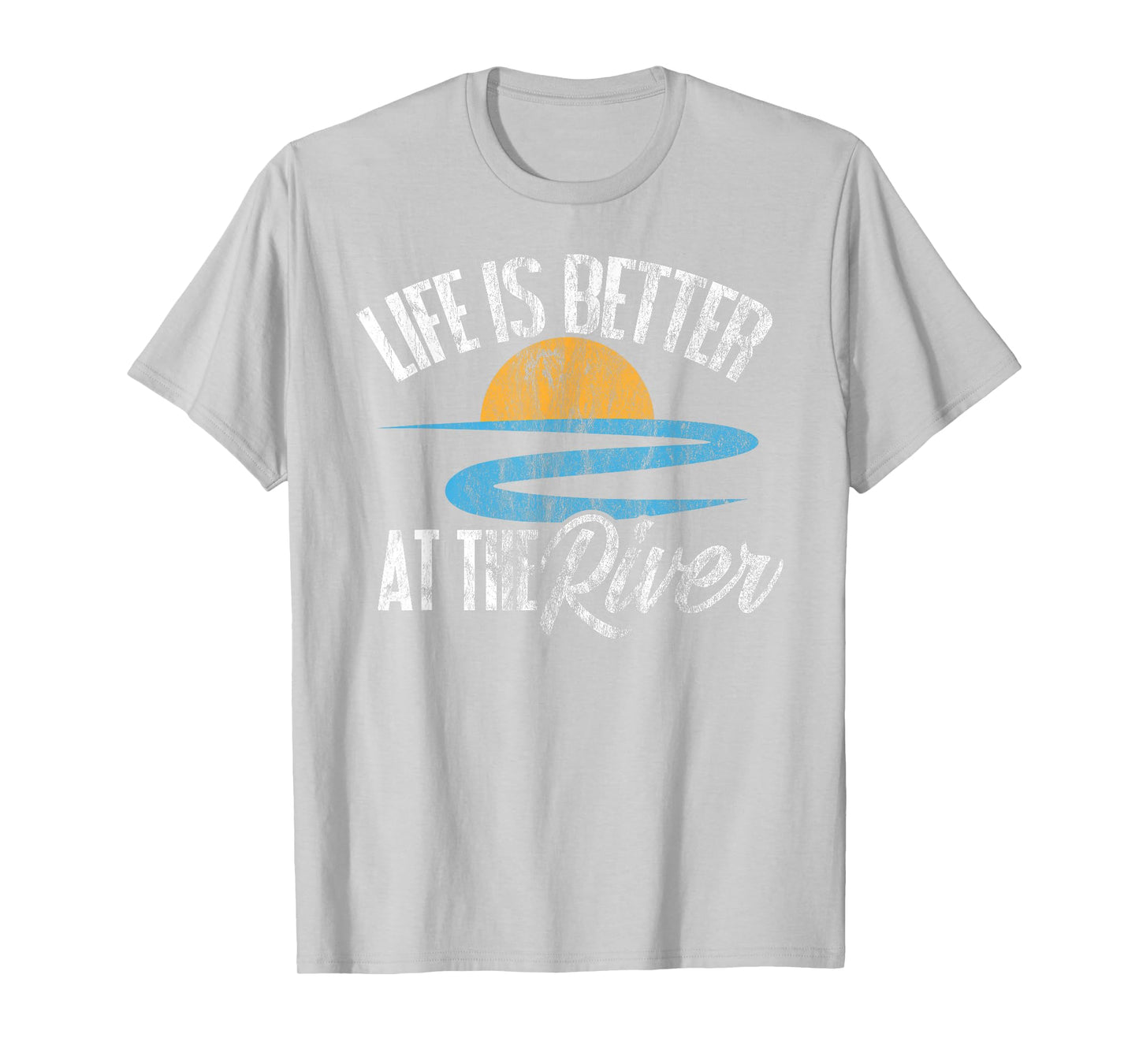 River Floating Quote Life Is Better at The River Camping T-Shirt