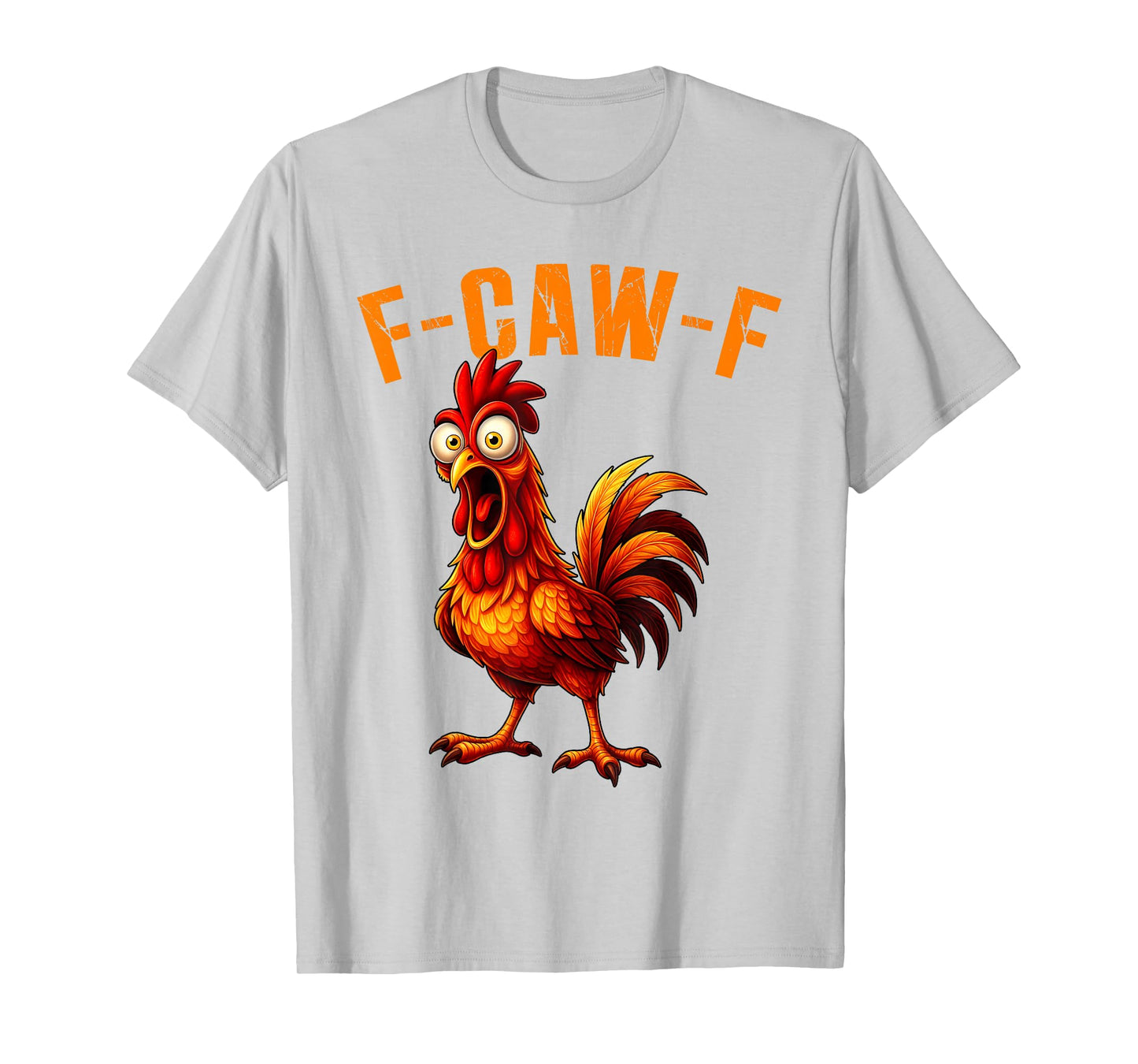 F-Caw-F Funny Chicken Humor F-Caw-F Quote Rooster Meme T-Shirt