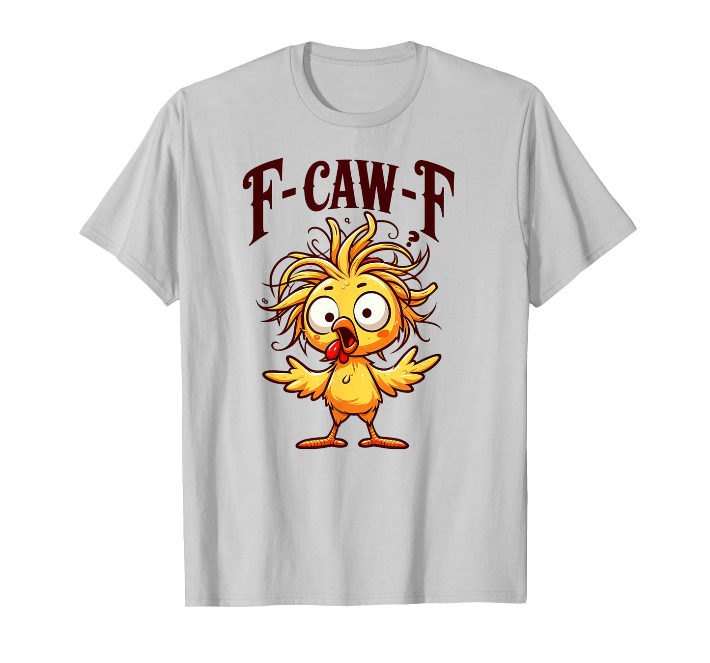 Funny F-Caw-F Chicken, FCAWF Chicken T-Shirt