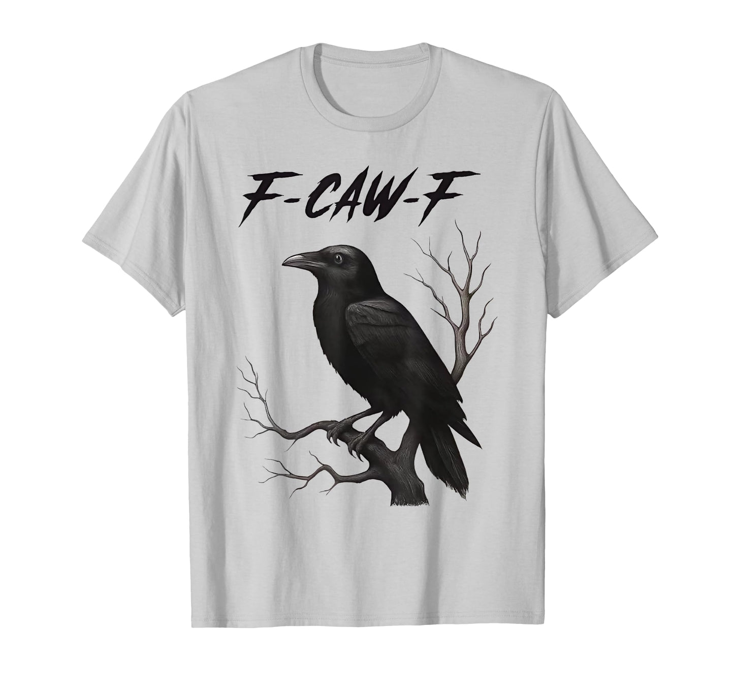 Funny F Caw F Crow Men Women T-Shirt