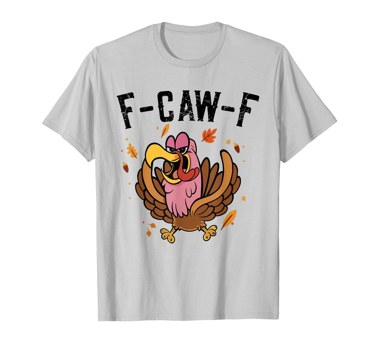 F-Caw-F Funny Chicken Humor F-Caw-F Quote Tuerky Meme T-Shirt