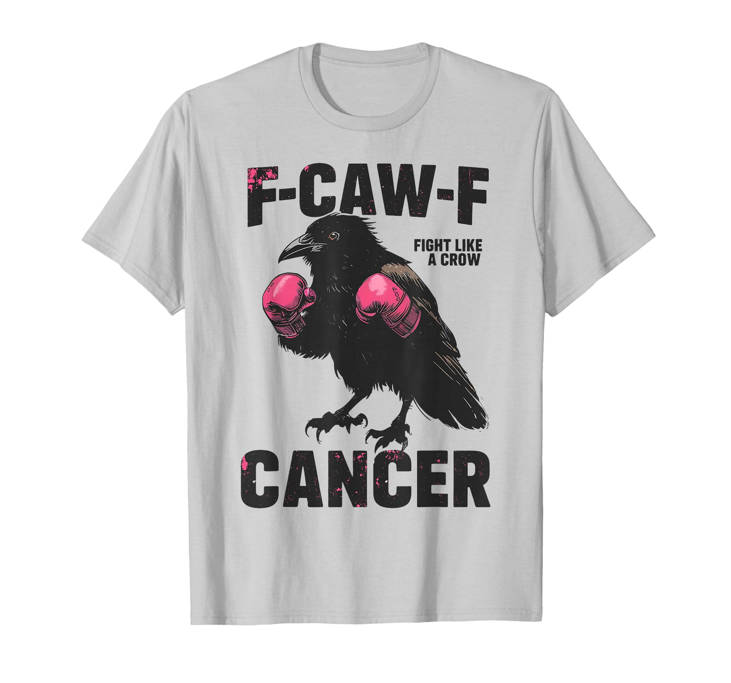 F-Caw-F Cancer Fight Like A Crow Breast Cancer T-Shirt