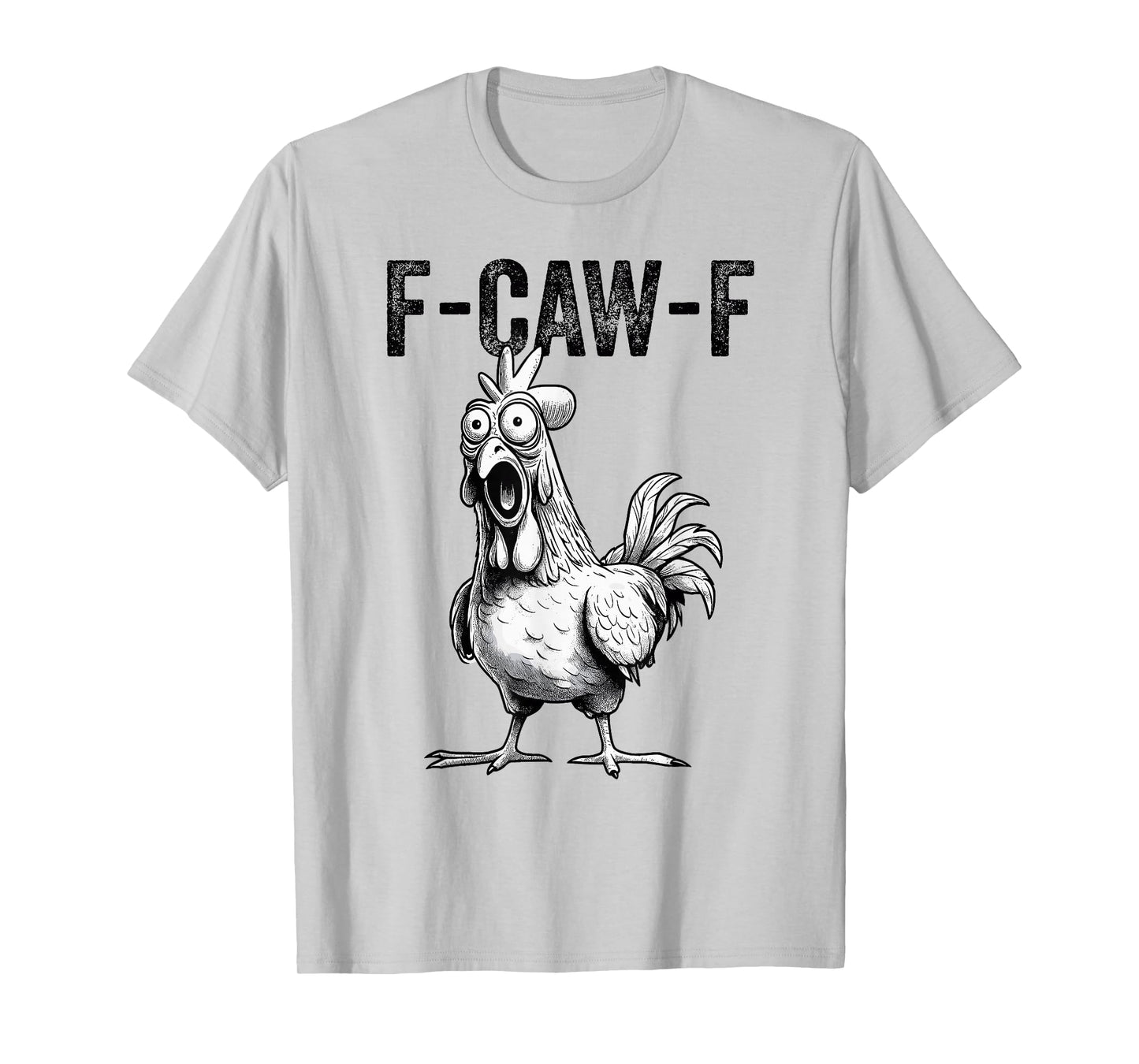 Funny Rooster Meme F-Caw-F Chicken T-Shirt