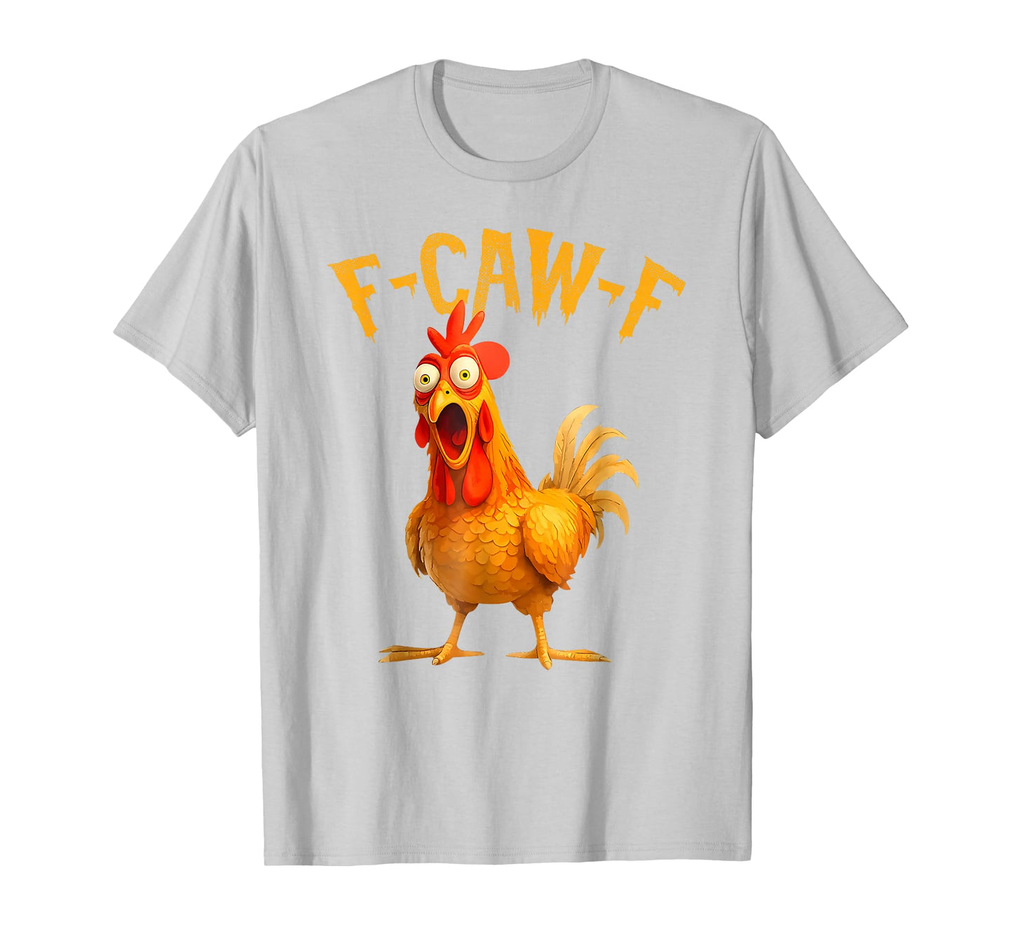 F-Caw-F Funny Chicken Humor Quote Rooster Meme T-Shirt