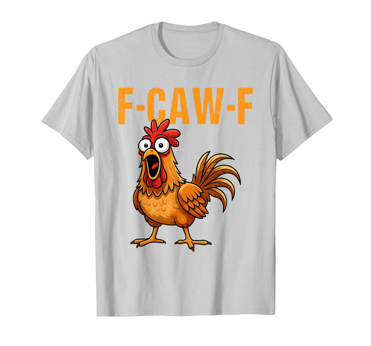 F-Caw-F Funny Chicken Humor F-Caw-F Quote Rooster Meme T-Shirt
