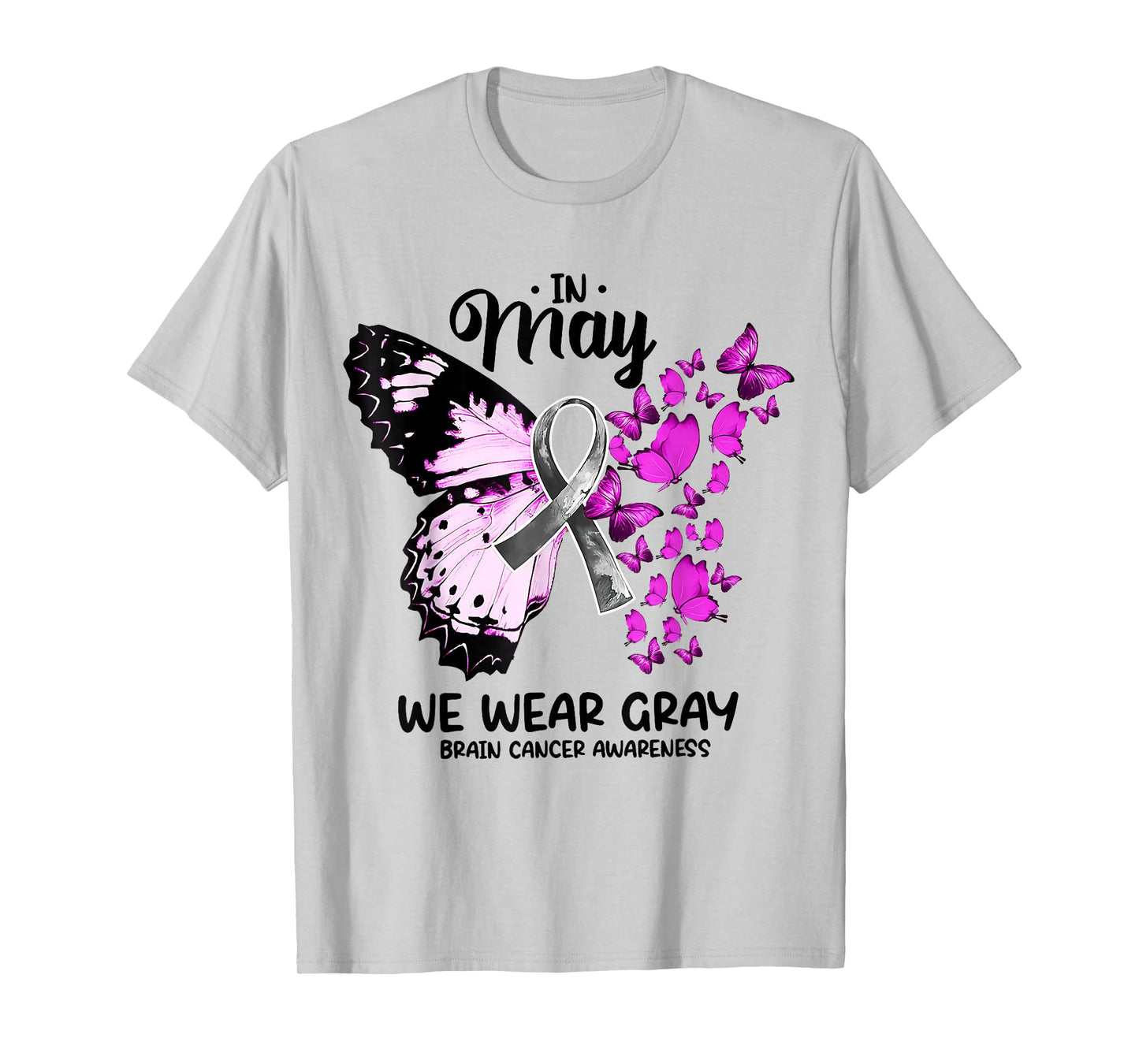 In May We Wear Gray Brain Cancer Awareness Butterfly Ribbon T-Shirt