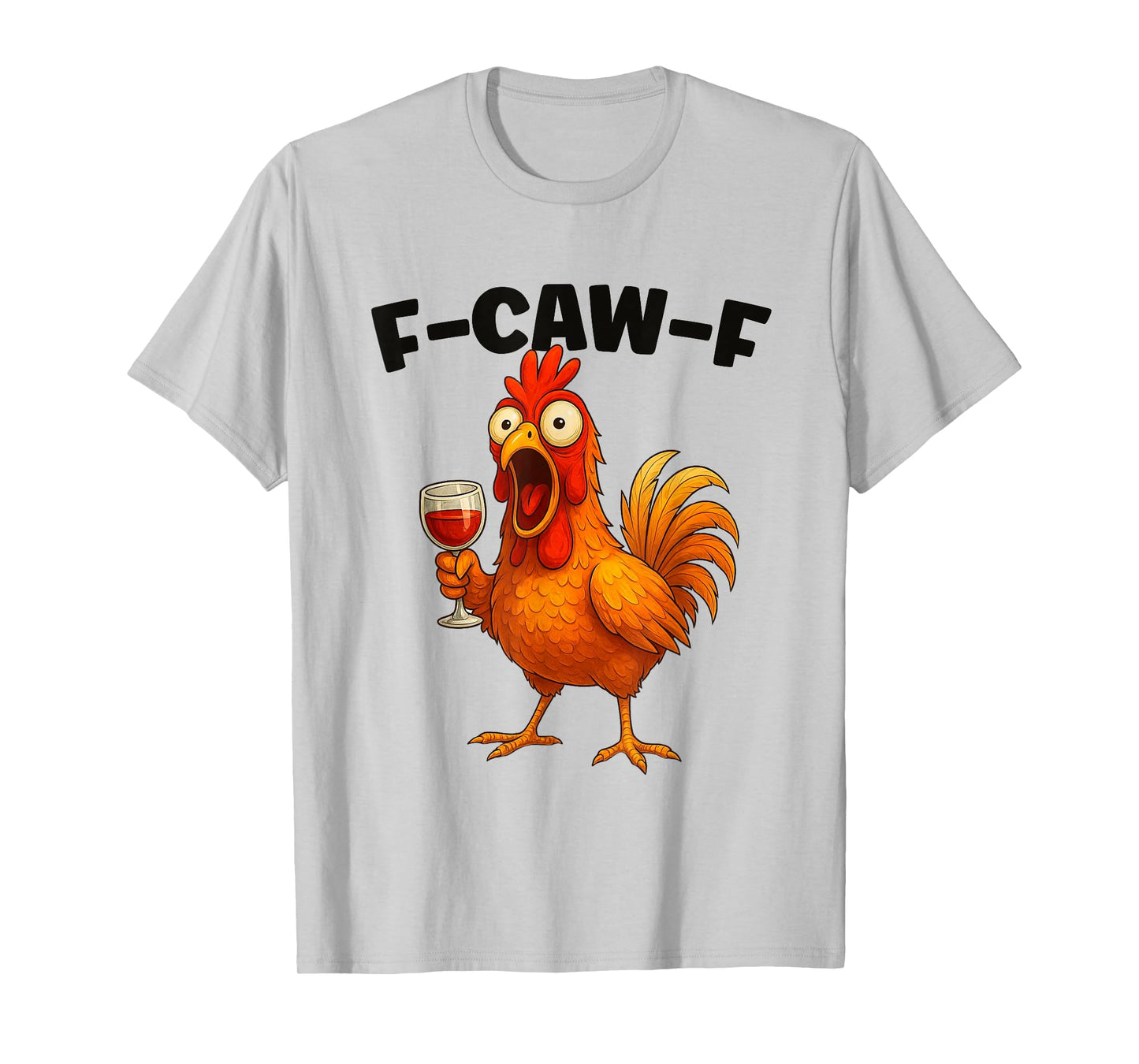 F-Caw-F Chicken Rooster Meme Funny Sarcastic Quote T-Shirt