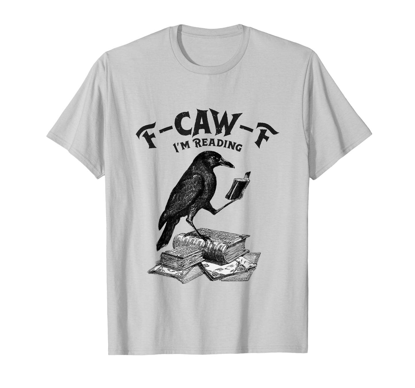 F-Caw-F I’m Reading Crow Raven Halloween Book Lover T-Shirt