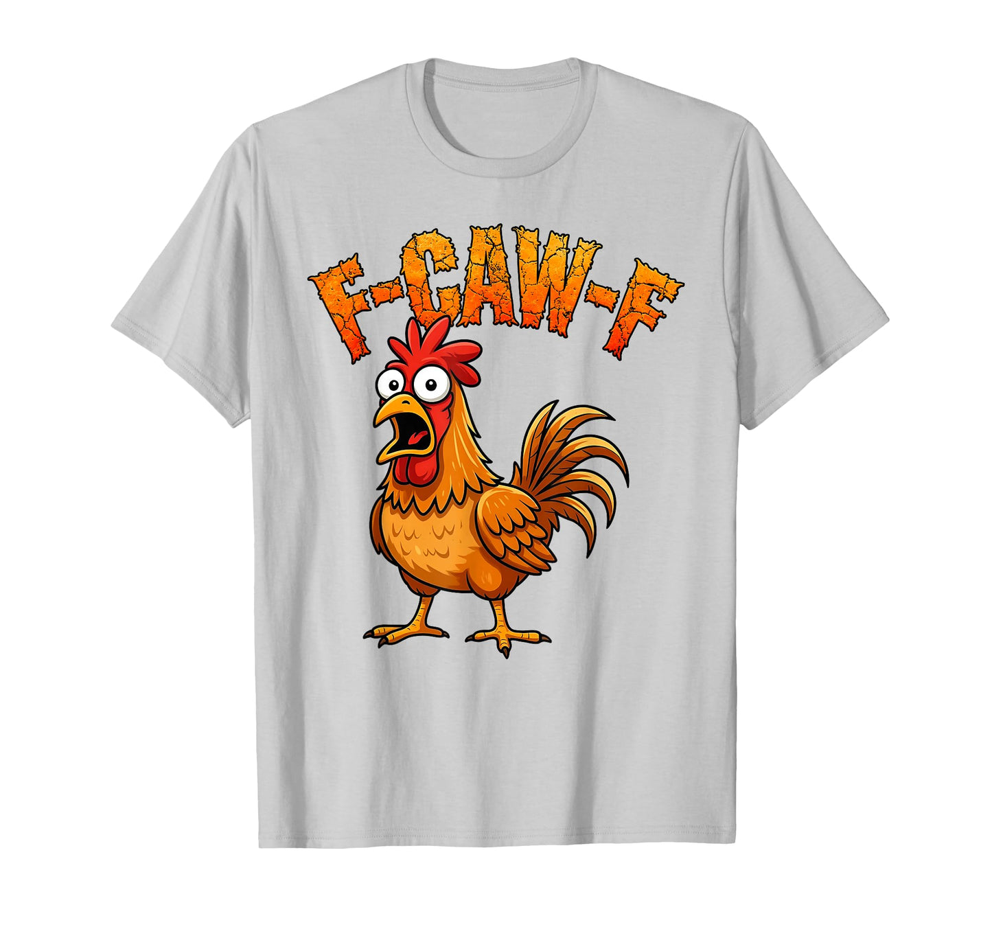 F-Caw-F Funny Chicken Humor F-Caw-F Quote Rooster Meme T-Shirt