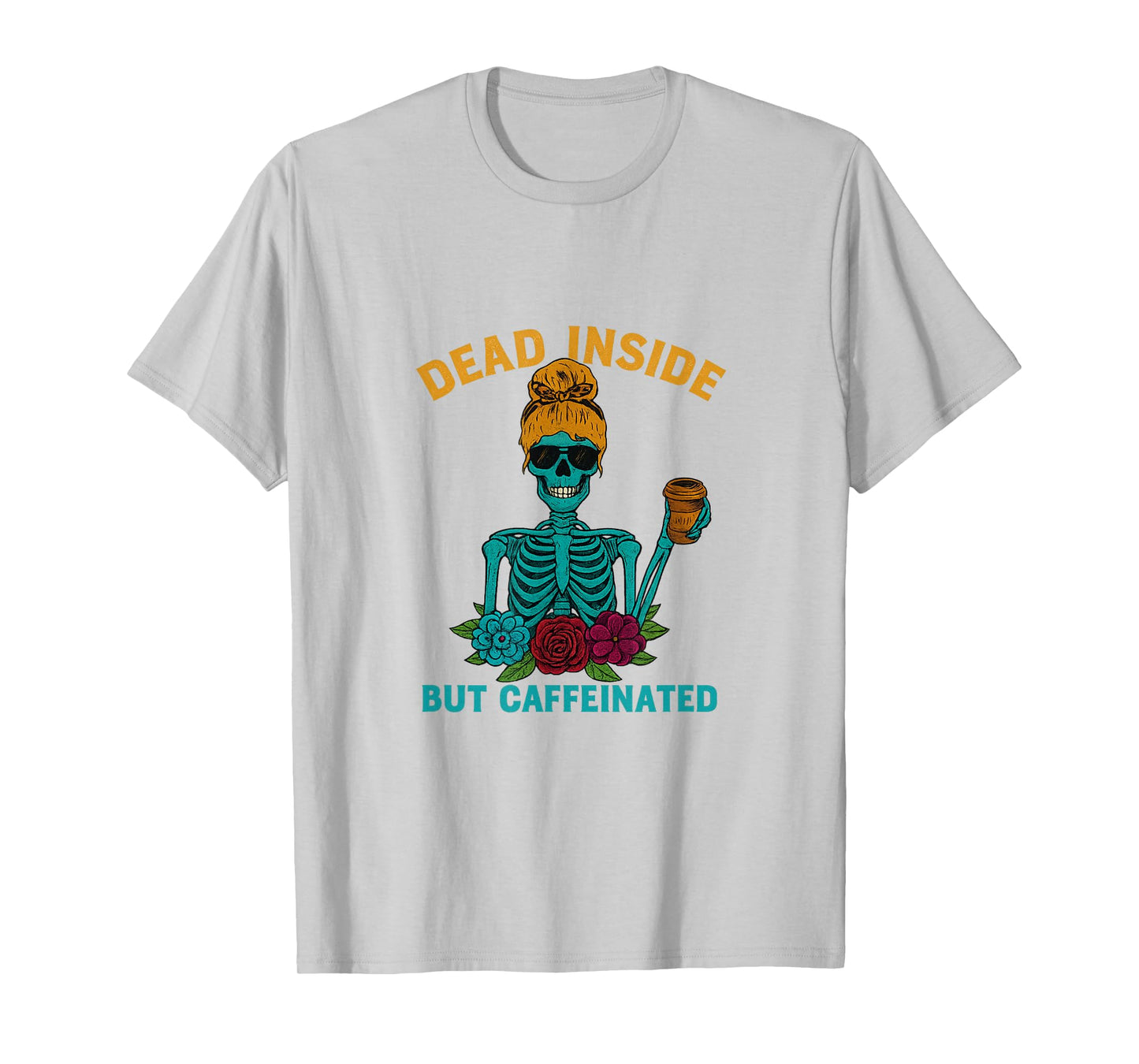 Dead Inside But Caffeinated Skeleton Coffee Energy Drink T-Shirt