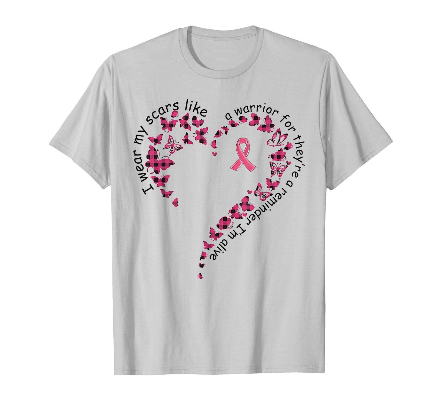 I Wear My Scars Like A Warrior For They're A Reminder T-Shirt