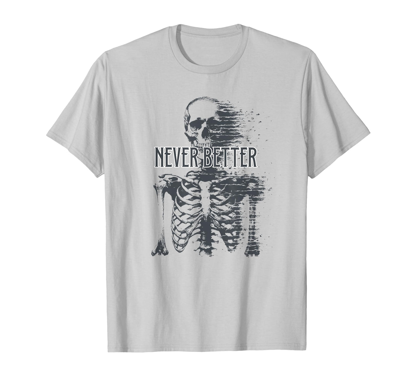 Never Better Skeleton Fading Halloween T-Shirt