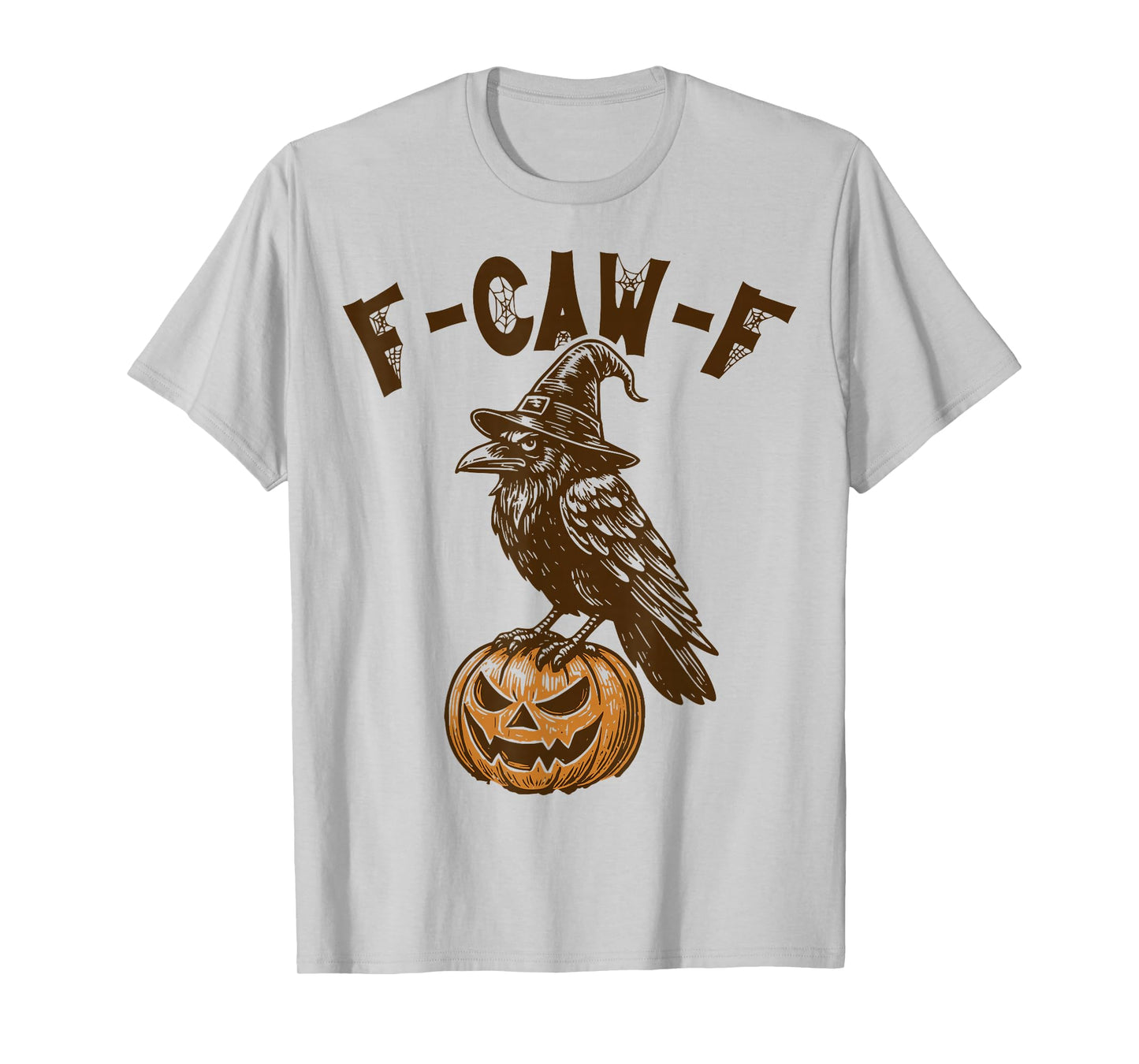 Funny F Caw F Spooky Raven Witch Pumpkin Halloween Crow Pun T-Shirt