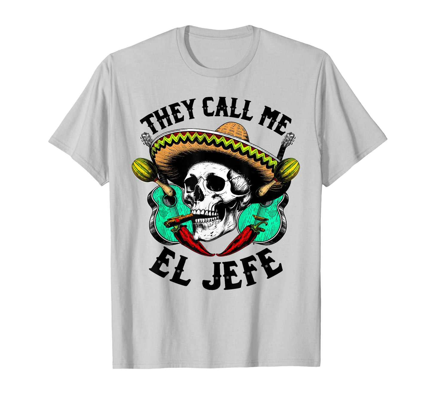 Mexican Skull Sombrero Call Me El Jefe Cinco de Mayo Funny T-Shirt