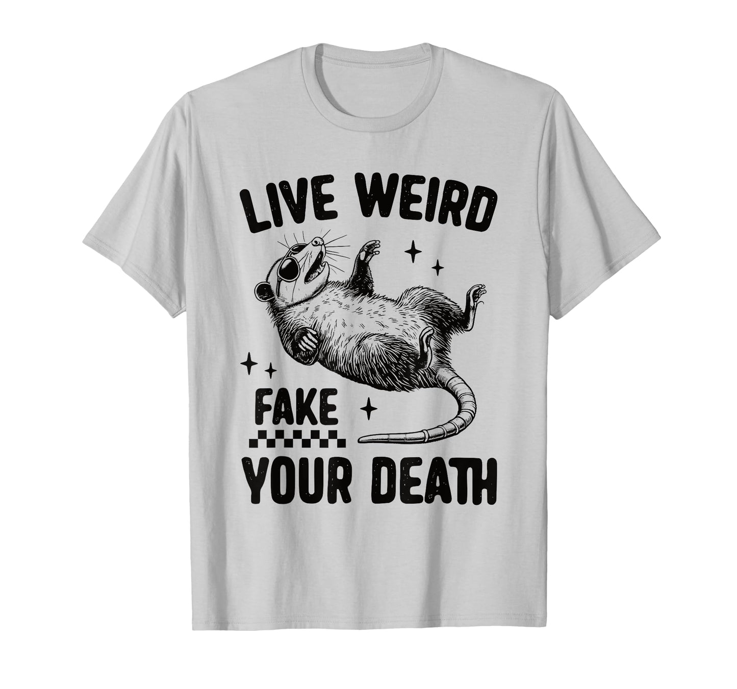 Live Weird Fake Your Death Tee Funny Possum Dark Humor Retro T-Shirt