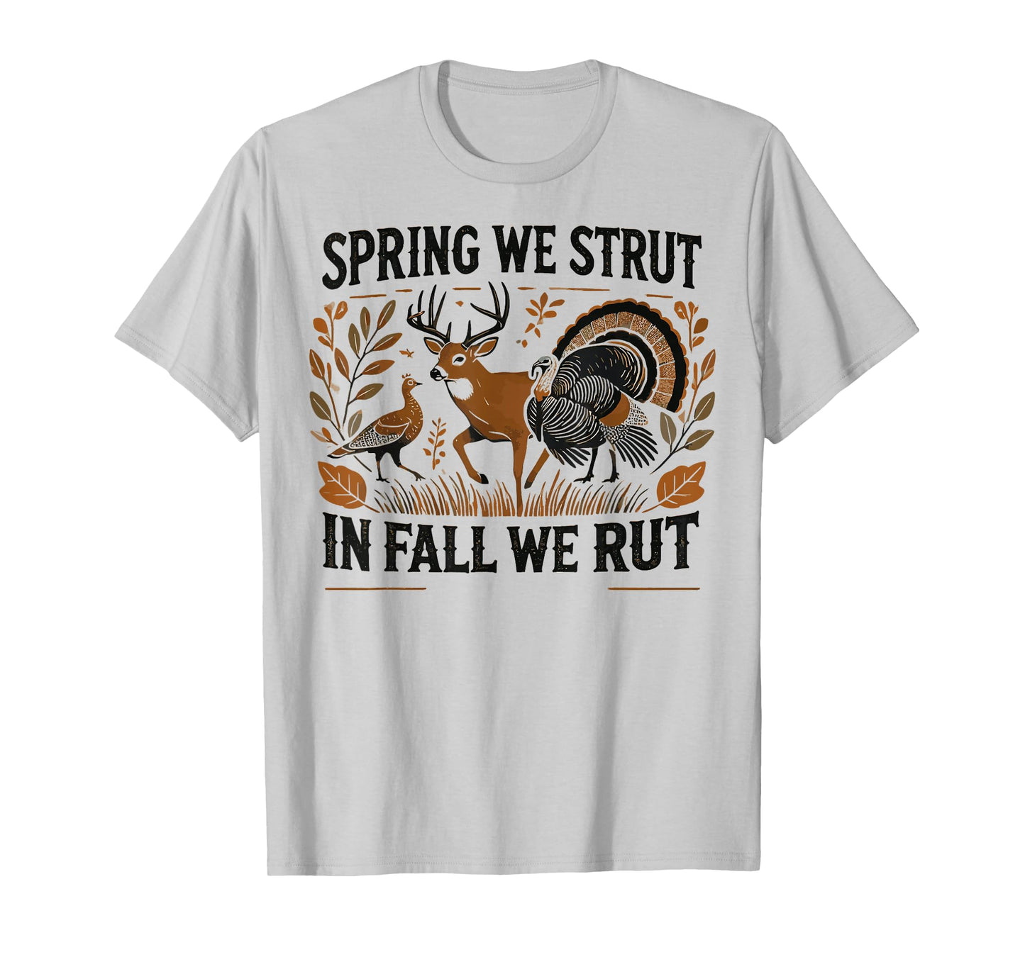 In Spring We Strut In Fall We Rut Turkey & Deer for Hunters T-Shirt