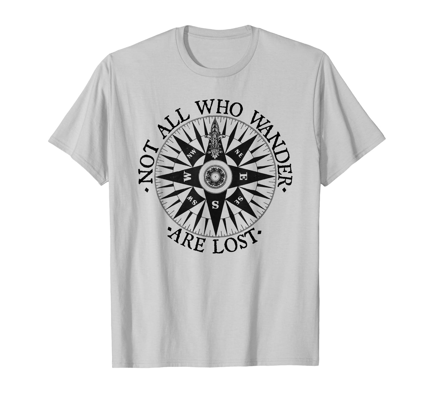 Not All Who Wander Are Lost T-shirt Traveler Tee for Nomads T-Shirt