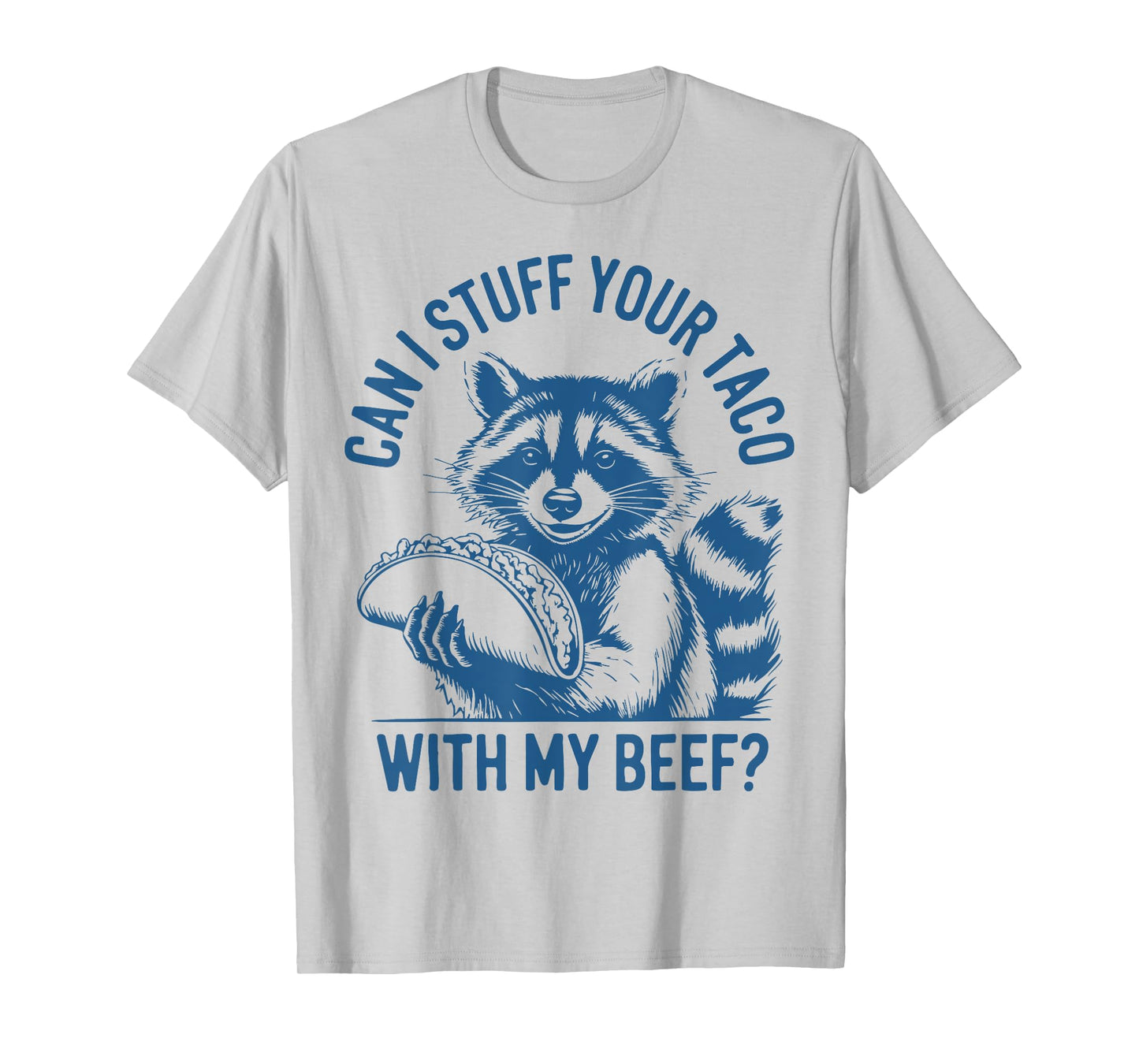 Can I Stuff Your Taco with My Beef Vintage Funny Raccoon T-Shirt