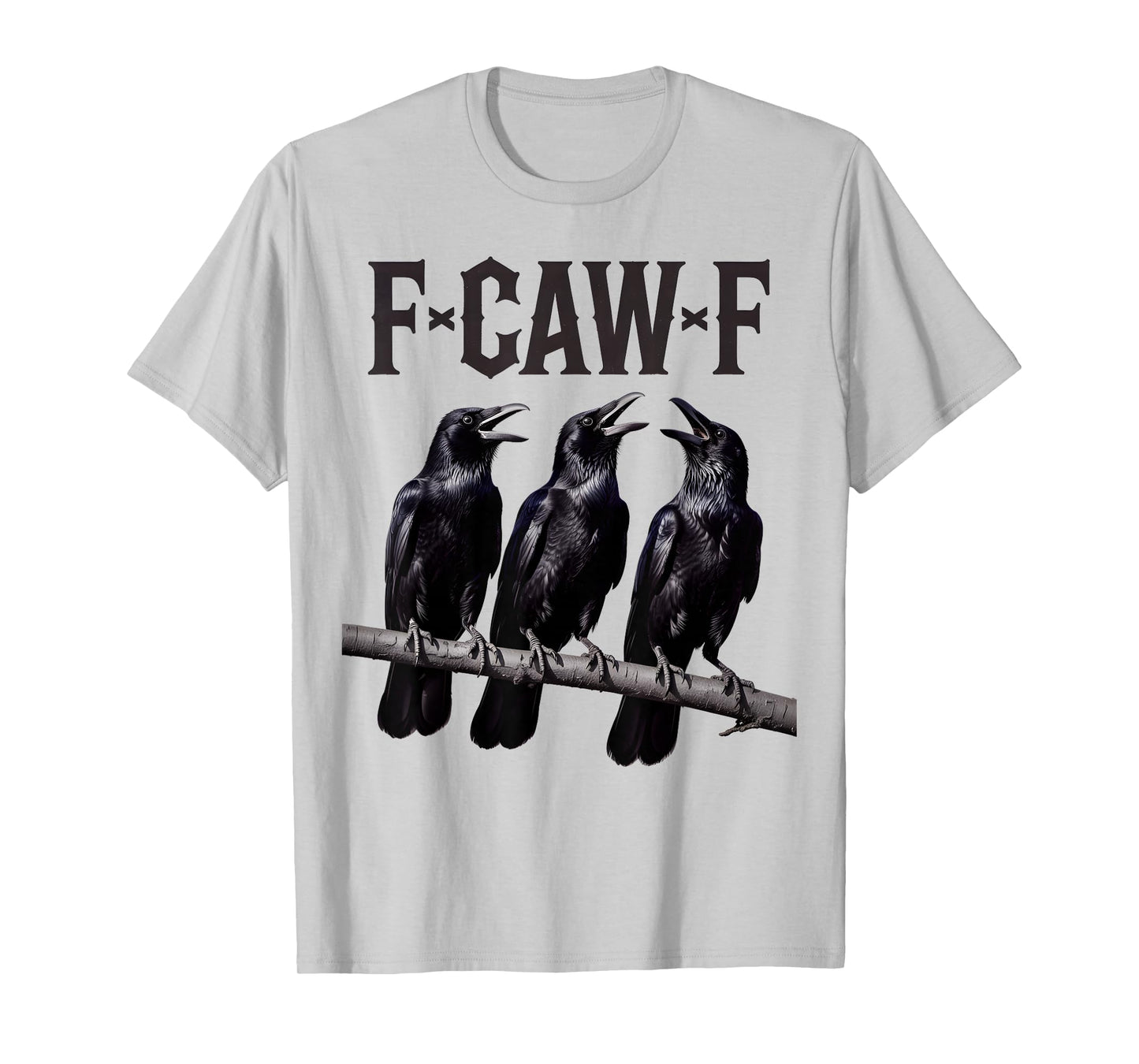 F-Caw-F Funny Triple Black Crow Bird Gothic Adult Humor T-Shirt