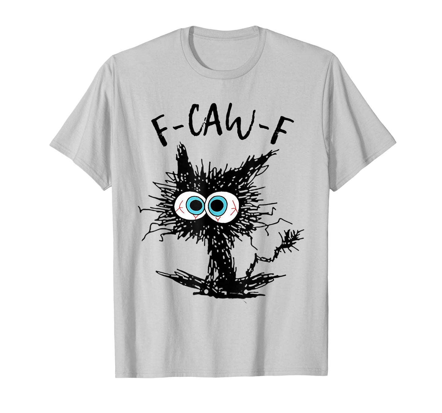 F Caw F Funny Cat FCAWF Cat Humor Women Men T-Shirt