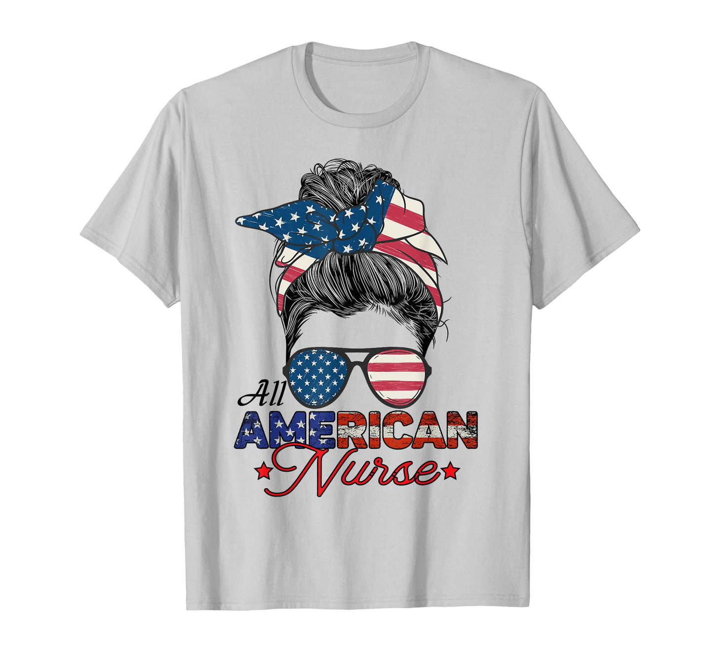 All American Nurse 4th July Messy Bun Us Flag T-Shirt