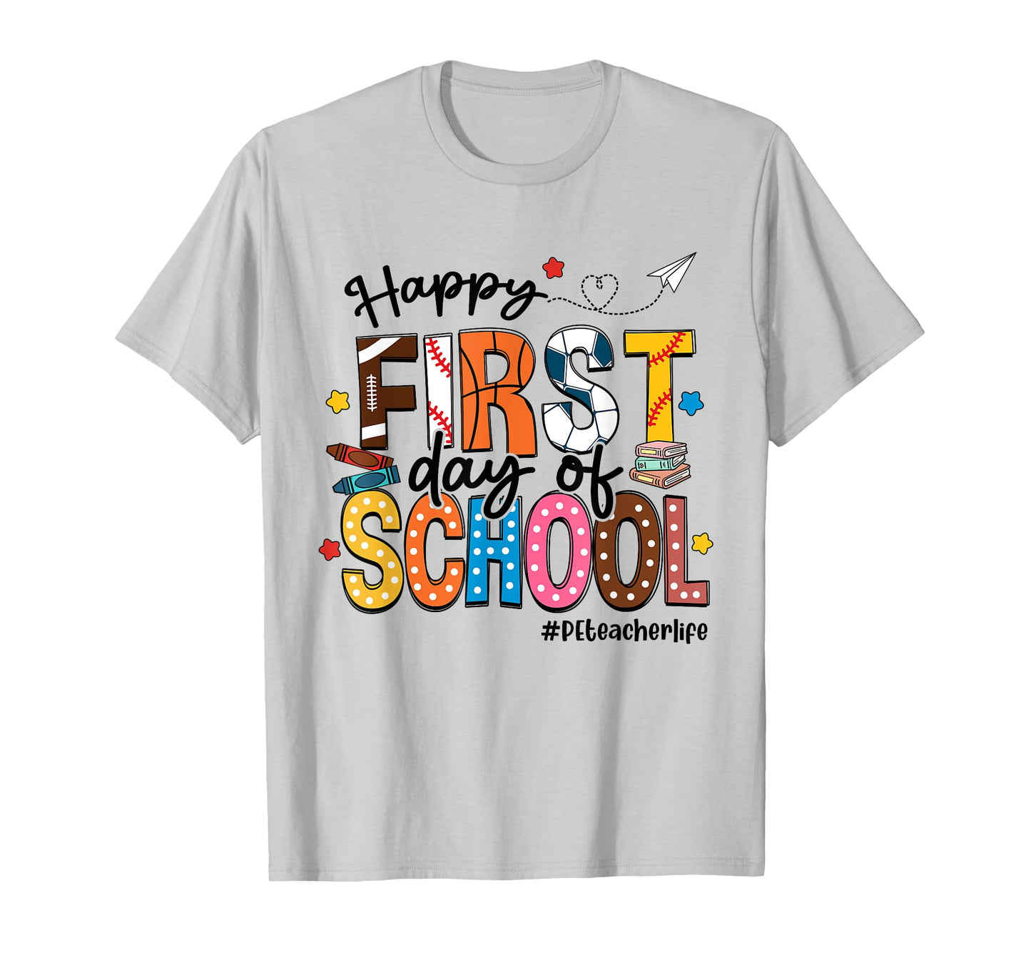 Happy First Day Of School PE Teacher Life Back To School T-Shirt