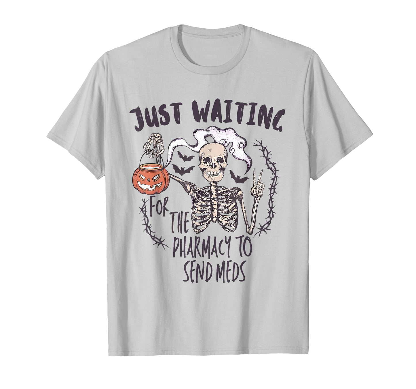 Funny Skeleton Just Waiting for the Pharmacy to Send Meds T-Shirt