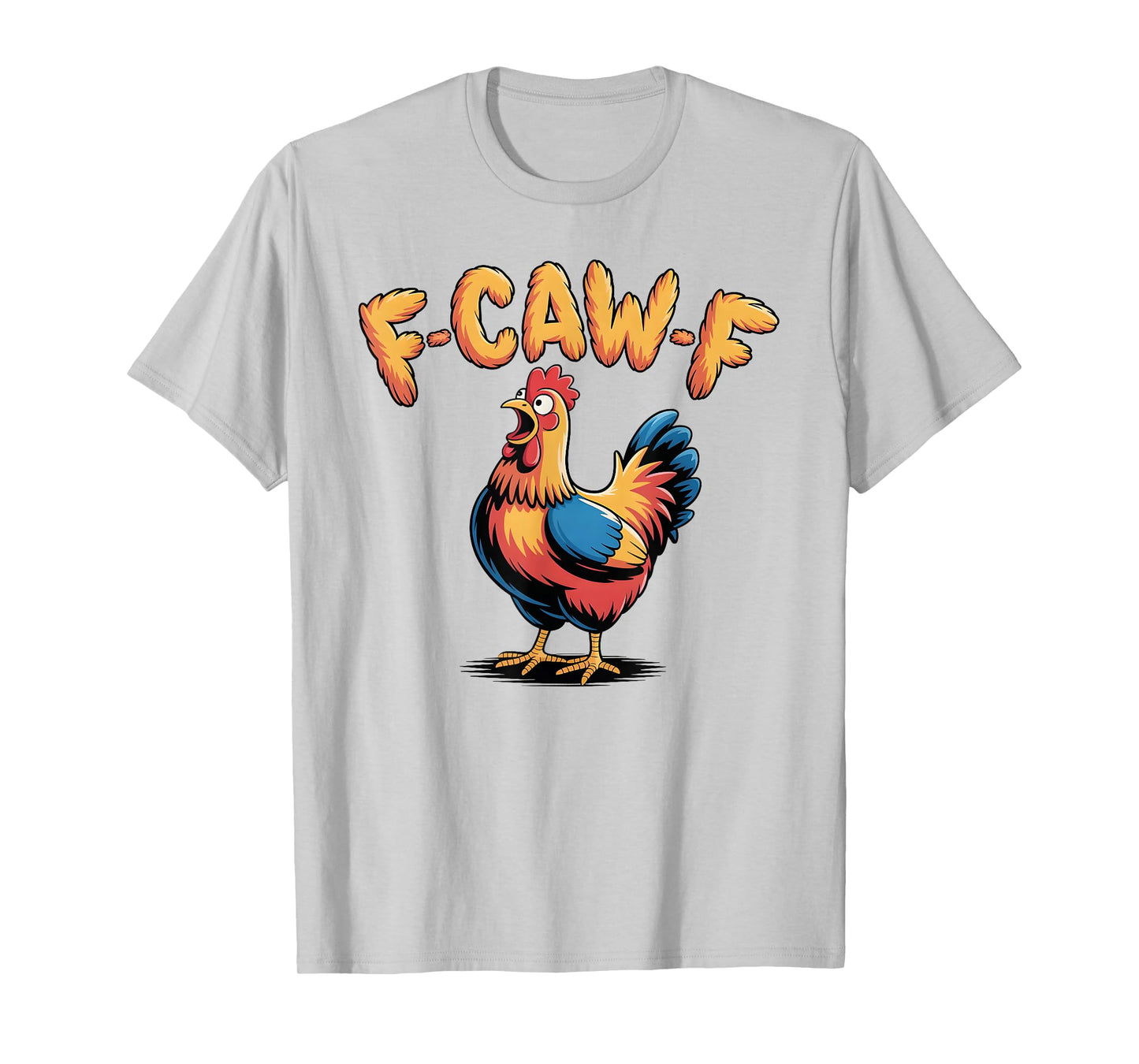F-Caw-F Funny Chicken Humor F-Caw-F Quote Rooster Meme tee T-Shirt