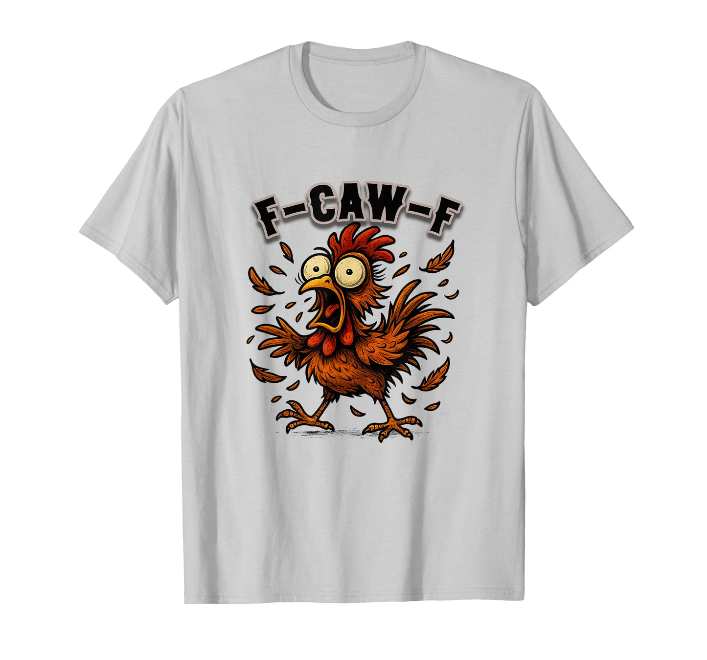 F-Caw-F Rooster Meme Funny Chicken Humor Joke F'CAW-F T-Shirt