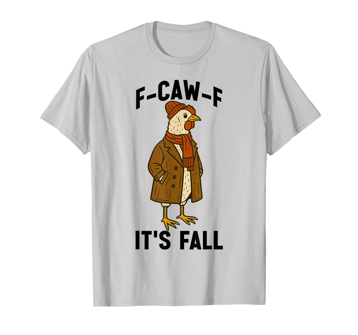 F-CAW-F Its Fall Sassy Chicken Lover Fall Duster Coat Autumn T-Shirt