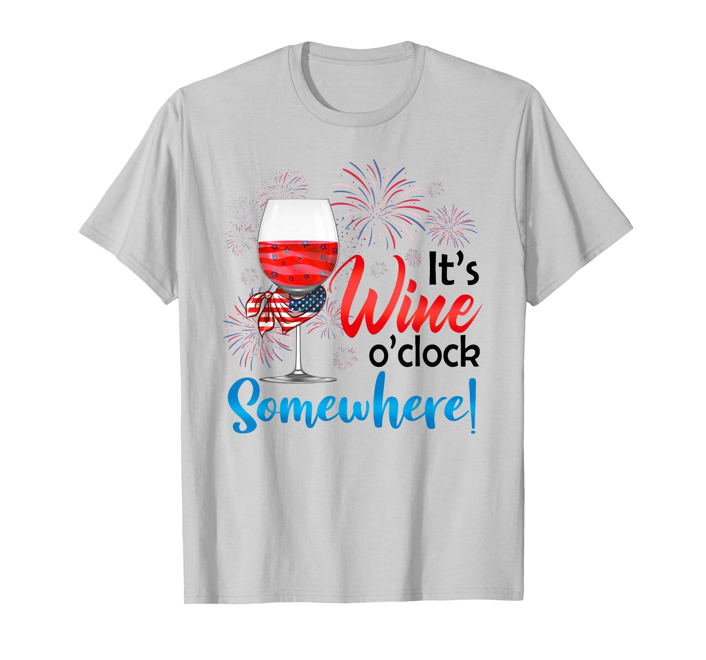 It's Wine O'Clock Somewhere Funny Wine Lover 4th Of July T-Shirt