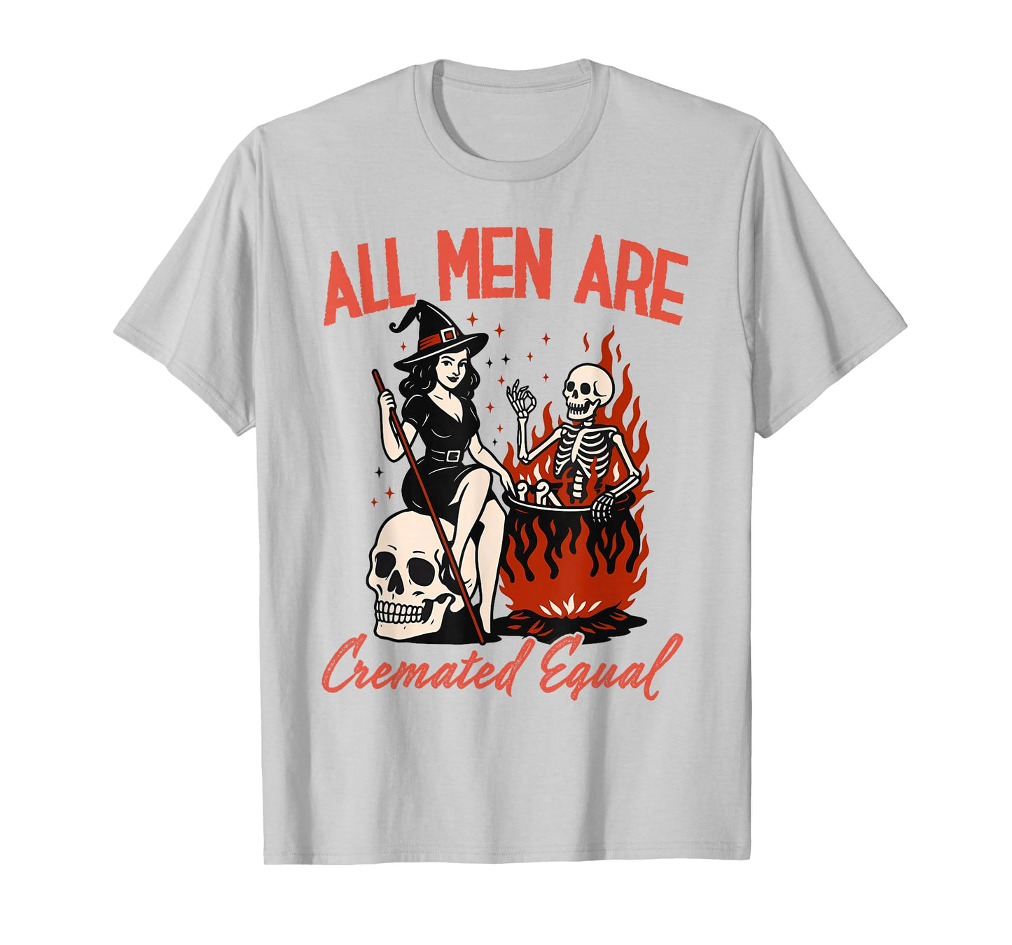 All Men are Cremated Equal Funny Halloween Witch Skeleton T-Shirt