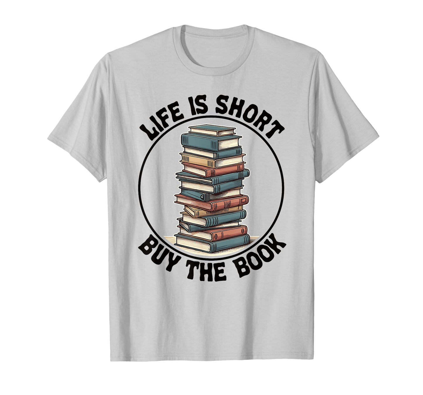 Life Is Short Buy The Book Reading Books T-Shirt