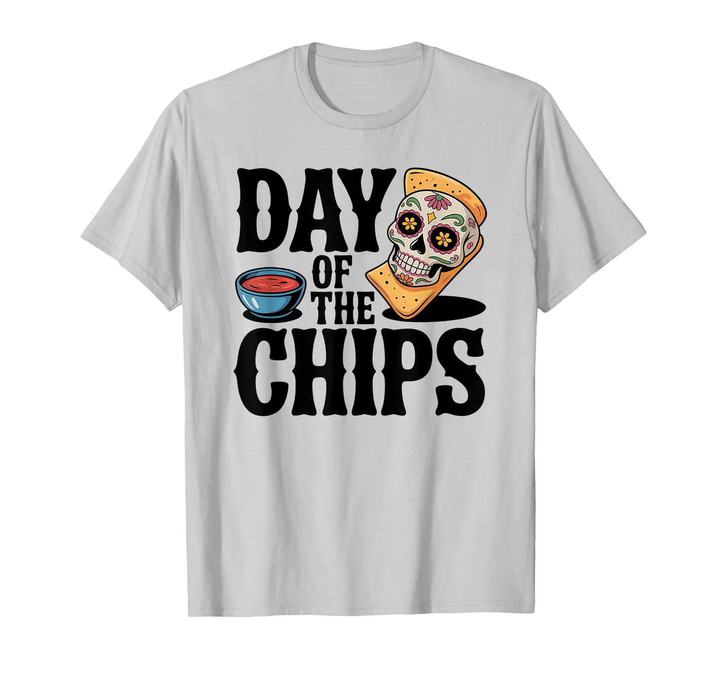 Day of The Chips Funny Salsa Skull T-Shirt