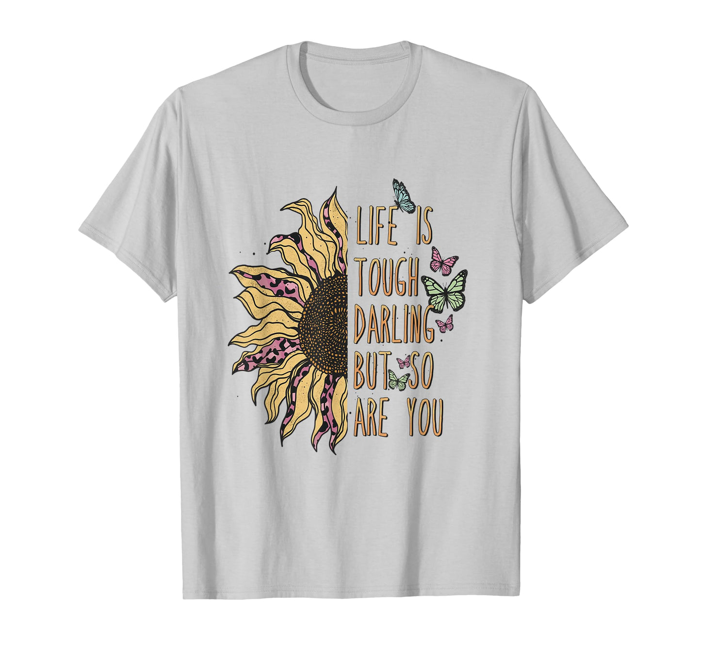 Life is tough darling, but so are you! T-Shirt