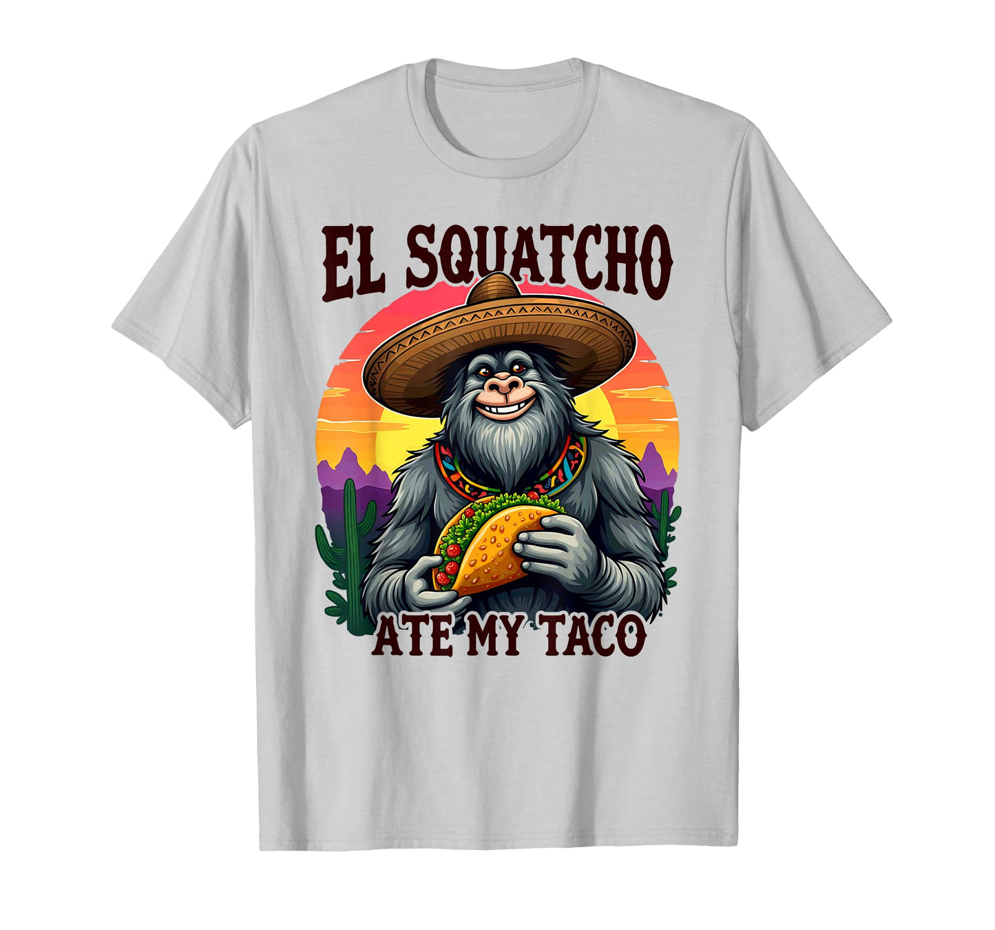 Bigfoot Sasquatch El Squatcho Ate My Taco T-Shirt