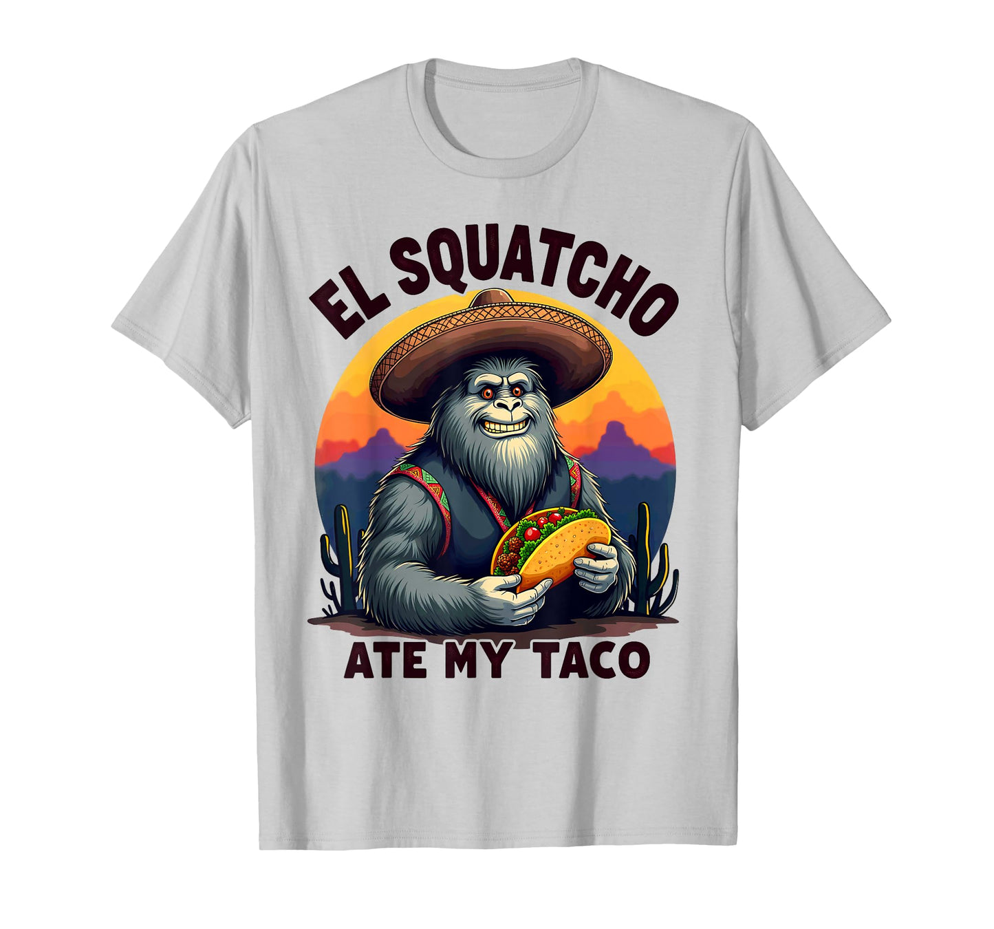Bigfoot Sasquatch El Squatcho Ate My Taco T-Shirt