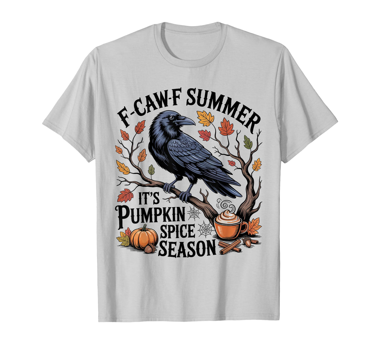 Black Crow F-Caw-F Summer It's Pumpkin Spice Season Fall T-Shirt