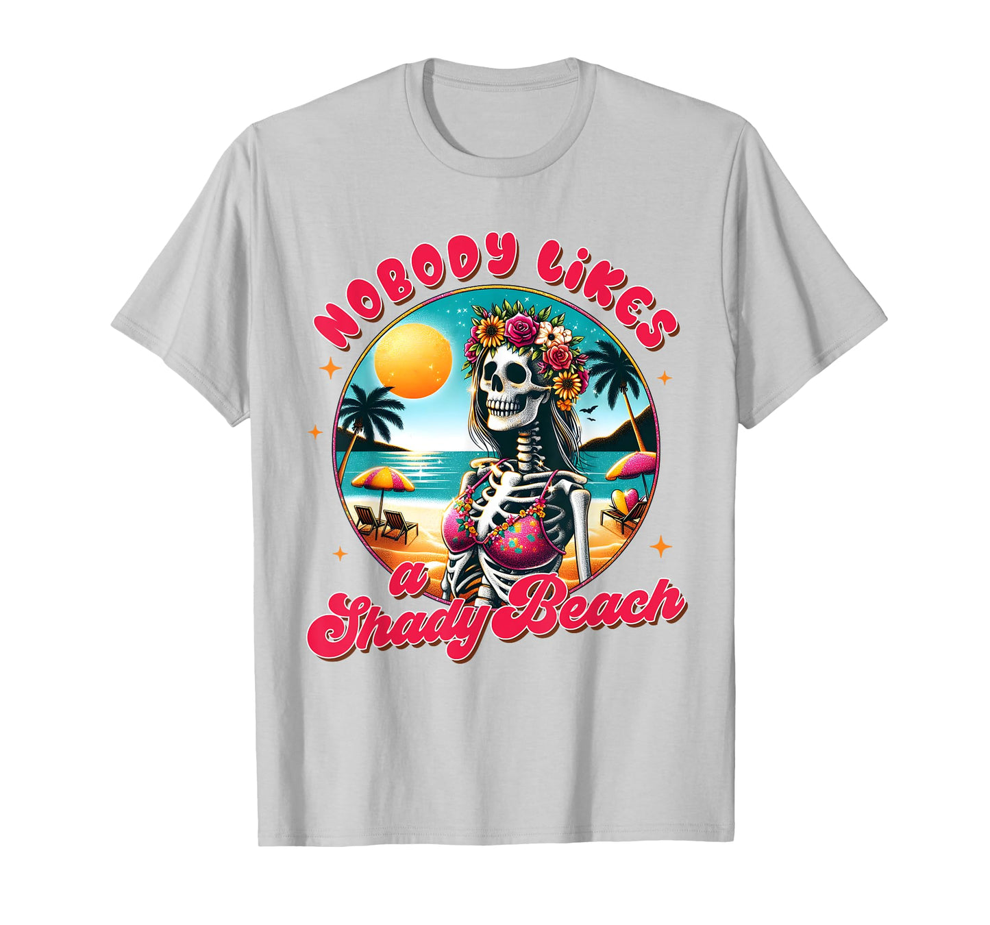 Summer Vibes Beach Summertime Nobody Likes A Shady Beach T-Shirt