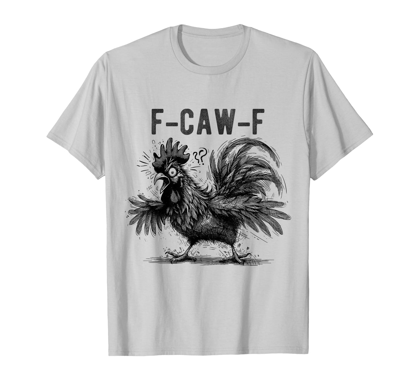Chicken F CAW F Fcawf Chicken T Funny Chicken Pun Fun Humor T-Shirt